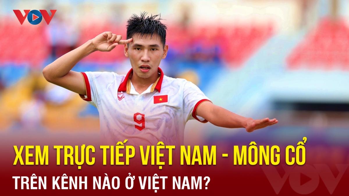 Xem trực tiếp Olympic Việt Nam vs Olympic Mông Cổ ở kênh nào?